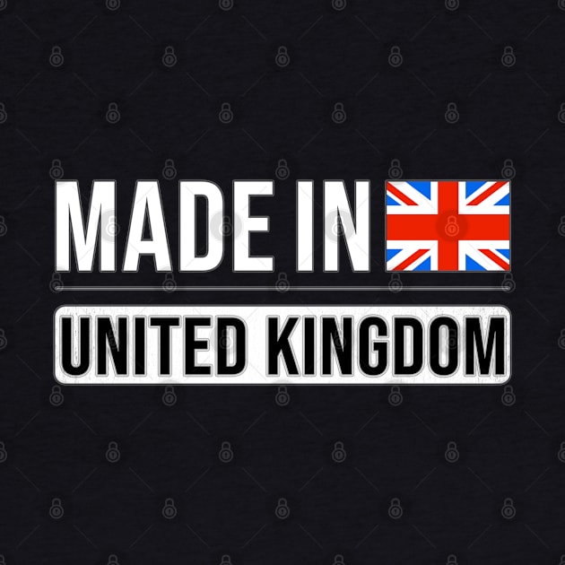 Made In United Kingdom - Gift for English Scottish Welsh Or Irish With Roots From United Kingdom by Country Flags